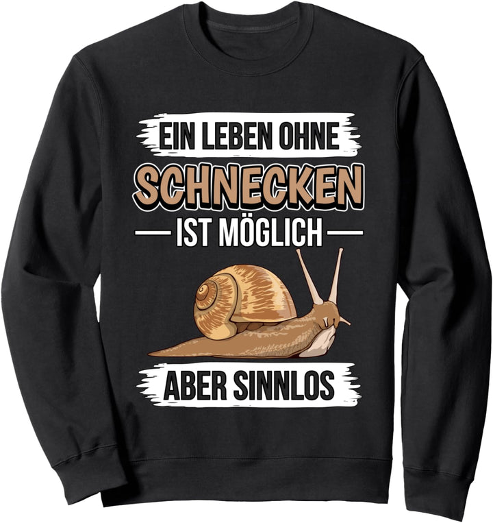 Ein Leben ohne Schnecken ist möglich Schnecke Sweatshirt
