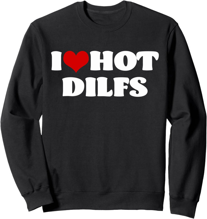 I Love Hot DILFS Tshirt DILFS Shirt Red Heart Love DILFS Sweatshirt
