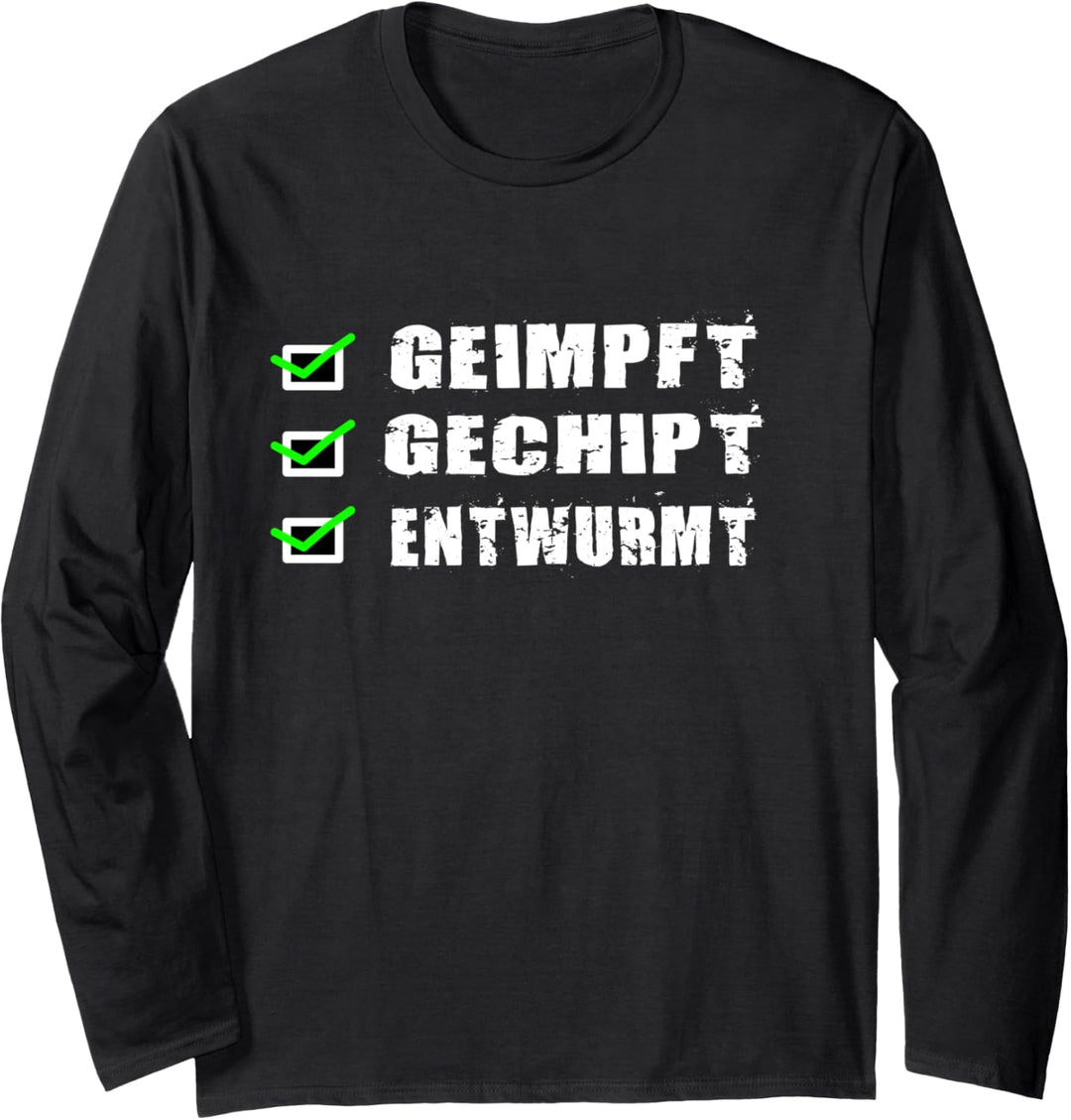 Geimpft Gechipt Entwurmt Spass Design Langarmshirt