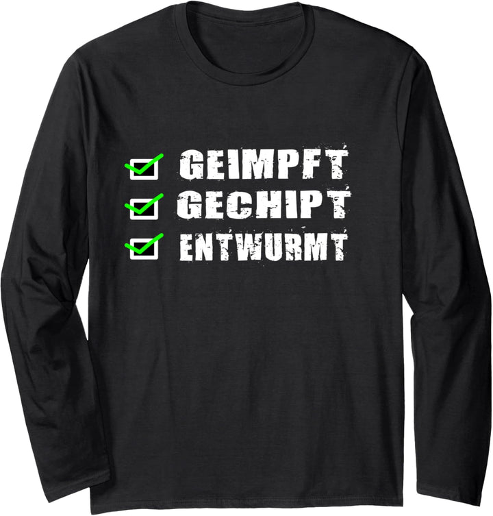 Geimpft Gechipt Entwurmt Spass Design Langarmshirt