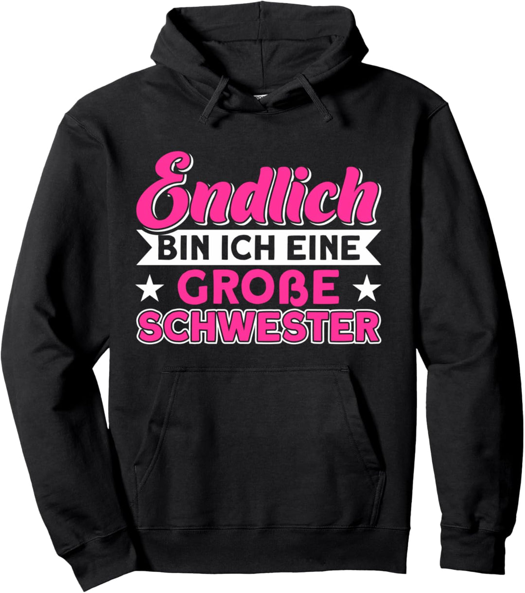Schwester 2022 Endlich Bin Ich Eine Grosse Schwester Pullover Hoodie