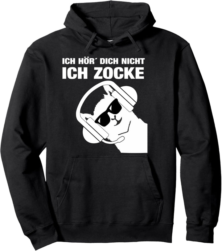 ICH HÖRE DICH NICHT ICH ZOCKE Pullover Hoodie