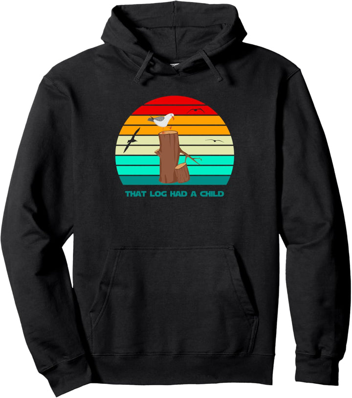 Seagulls That Log Had A Child Funny Meme Joke Gift Pullover Hoodie