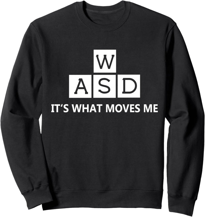 WASD It's What Moves Me Lustiger PC Gamer Computer Sweatshirt