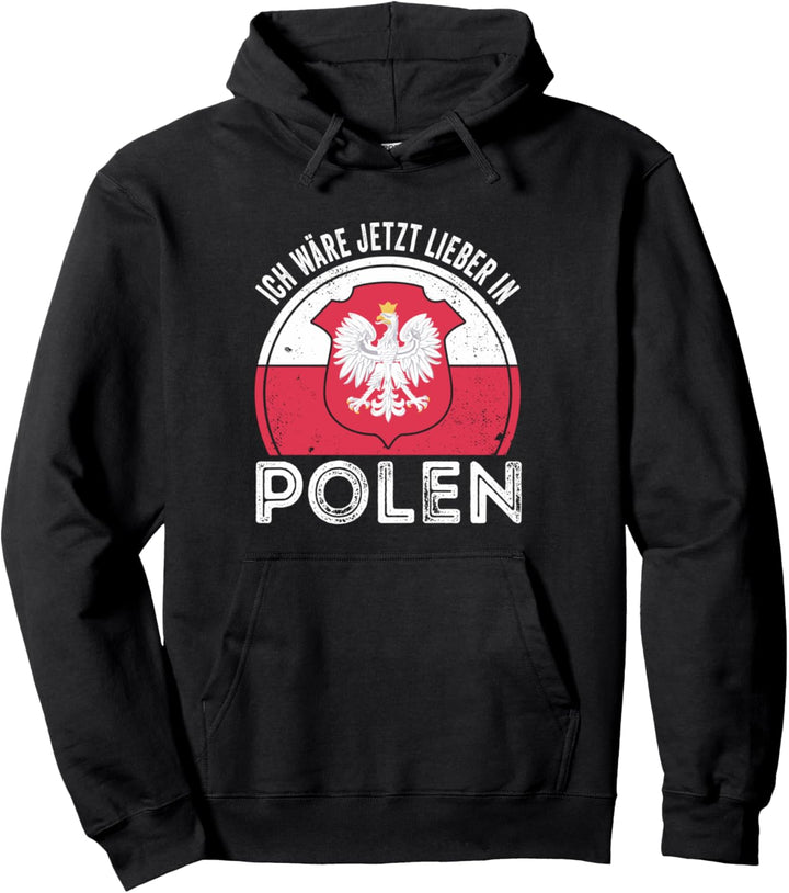 Ich wäre jetzt lieber in Polen Pullover Hoodie