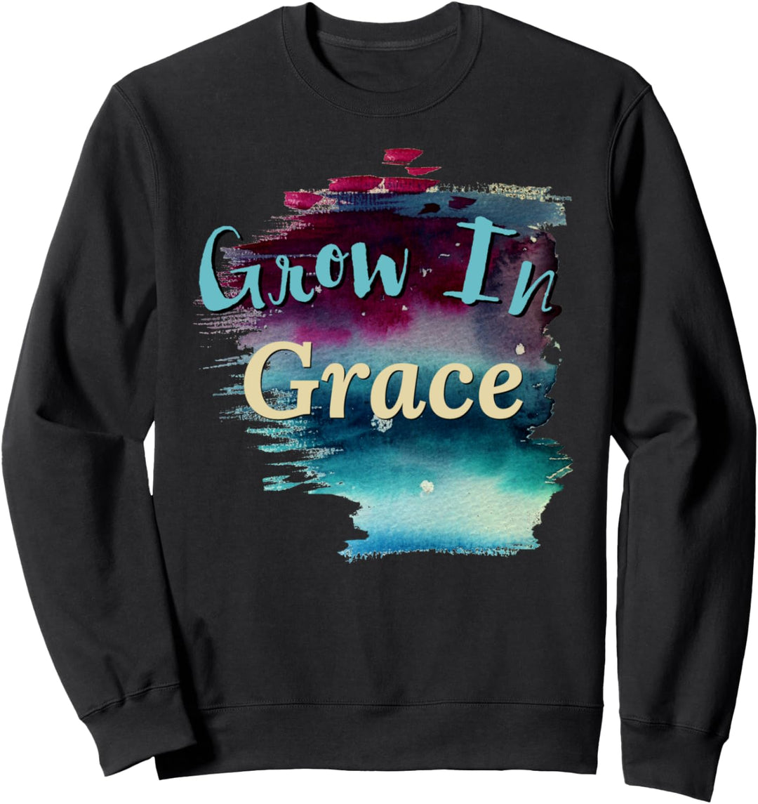 "Grow In Grace" - Schrift Kunst - Christliche Sprüche Kunst Sweatshirt