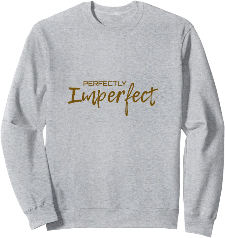 Für Perfektionisten & den Erfolgsmensch Perfectly Imperfect Sweatshirt