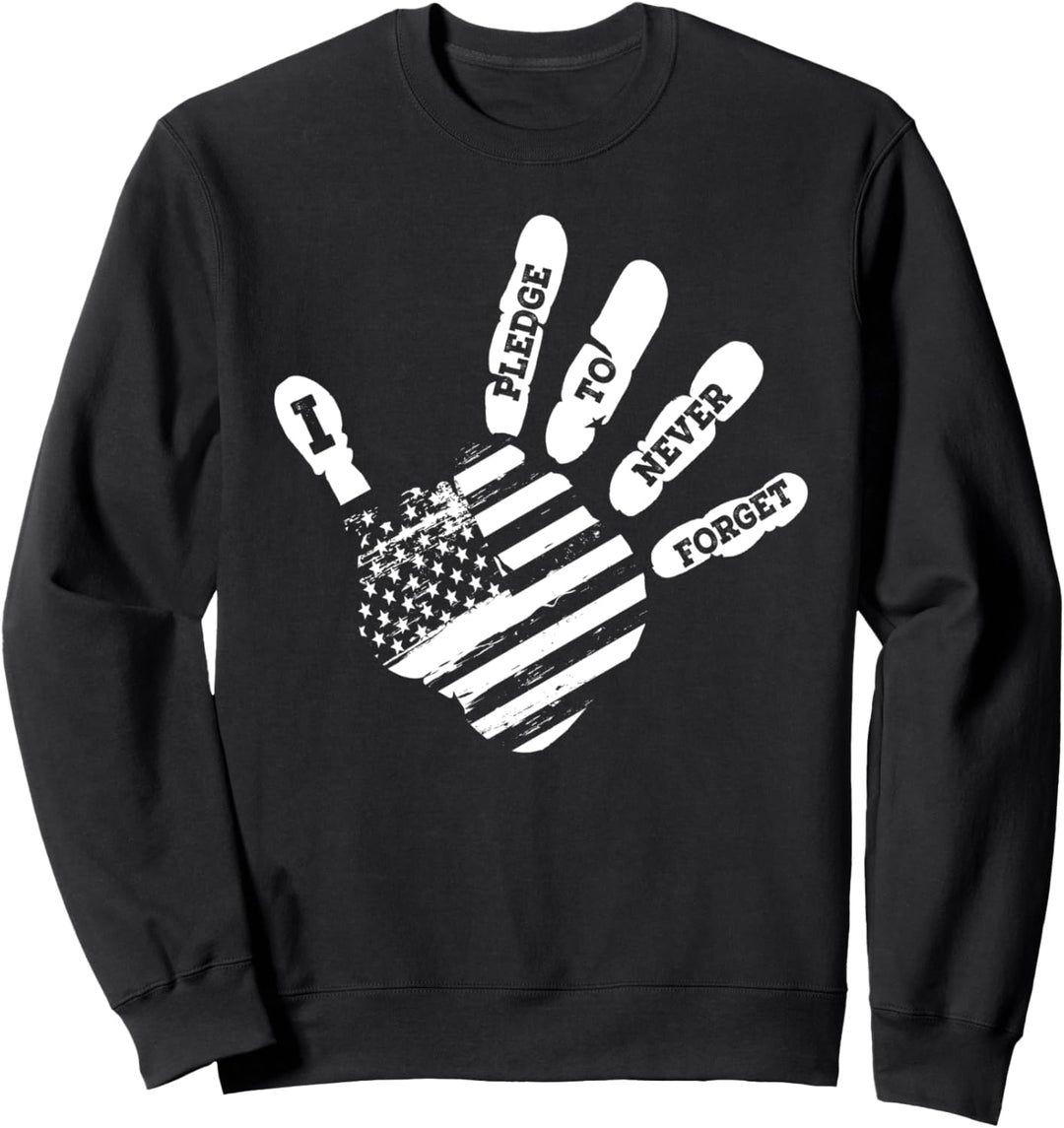 I Pledge To Never Forget - 4th Of July Veteran's Day Sweatshirt