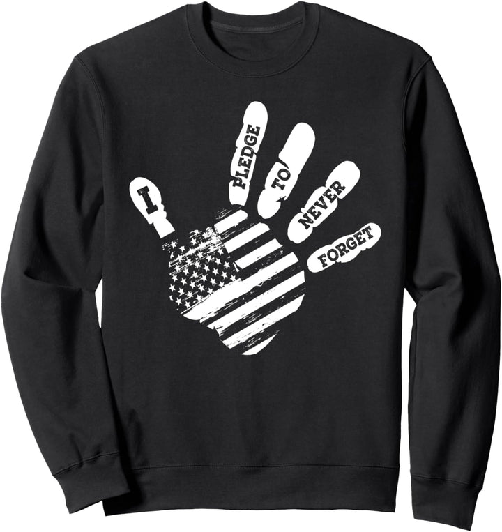 I Pledge To Never Forget - 4th Of July Veteran's Day Sweatshirt