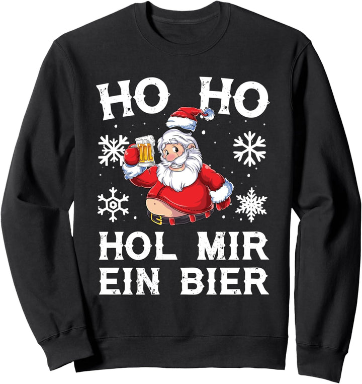 Ho Ho Hol Mir Mal Ein Bier Sweatshirt