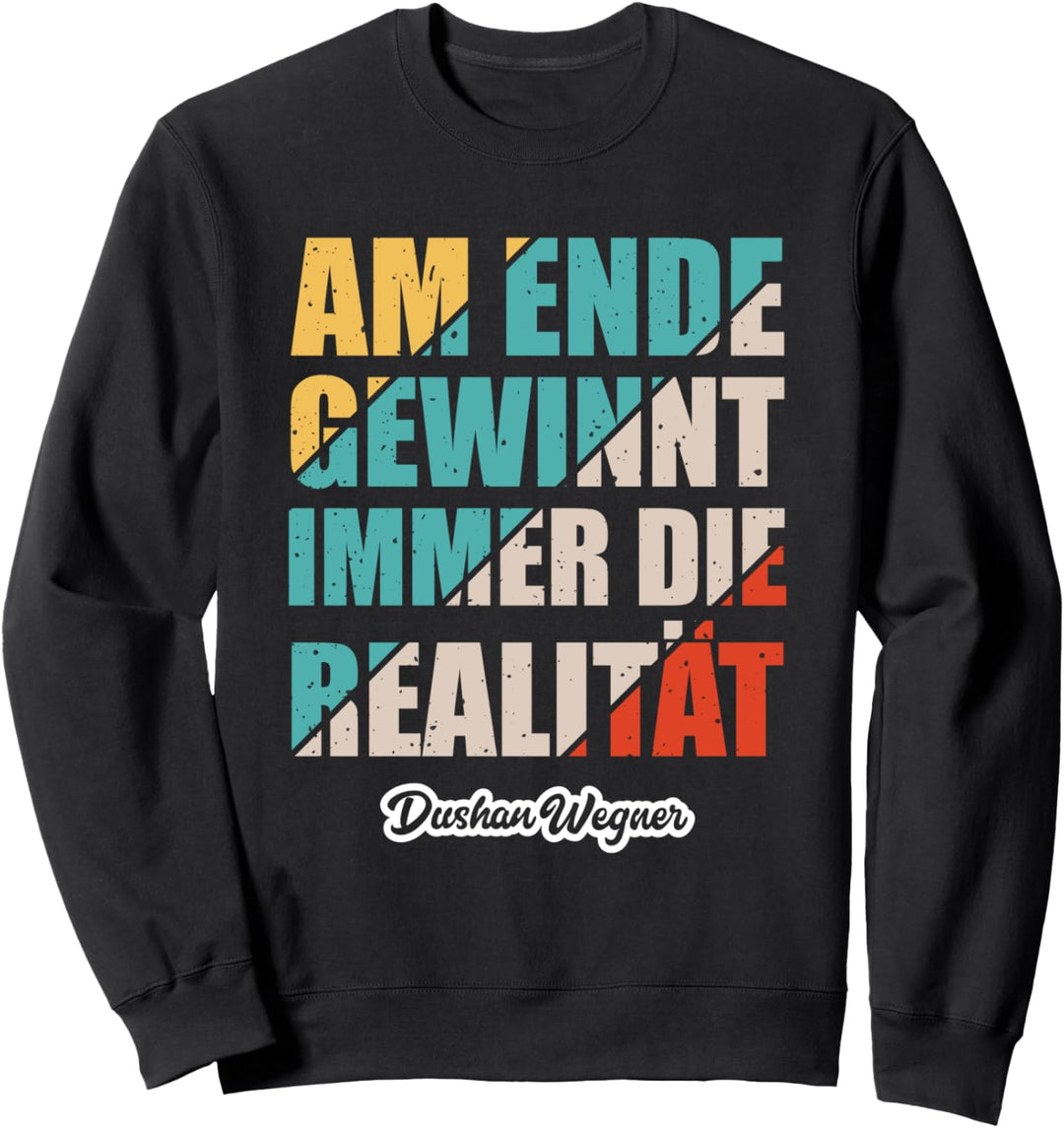 Am Ende gewinnt immer die Realität (Design 5) Sweatshirt