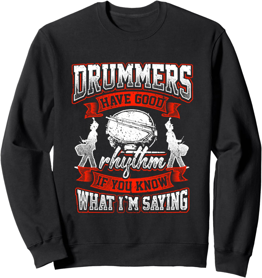 Drummers Have Good Rhythm - Trommler Schlagzeuger Sweatshirt