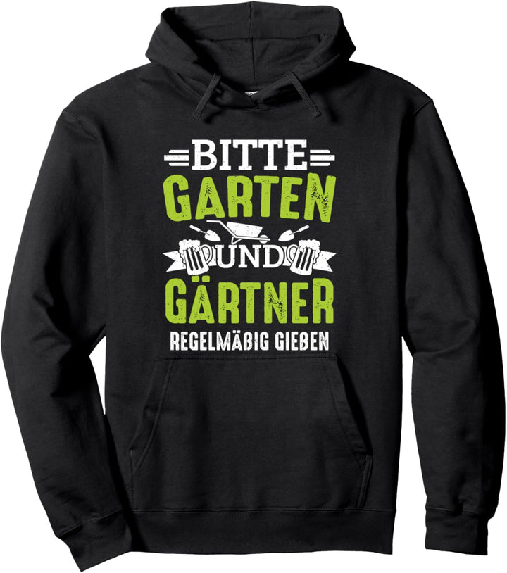 Bitte Garten Und Gärtner Regelmässig Giessen Garten Pullover Hoodie