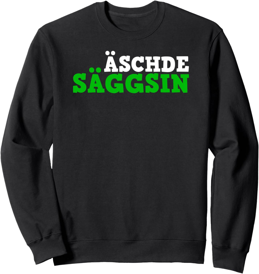 Äschde Säggsin - sächsisch echte Sächsin Sachsen Ossi Frauen Sweatshirt