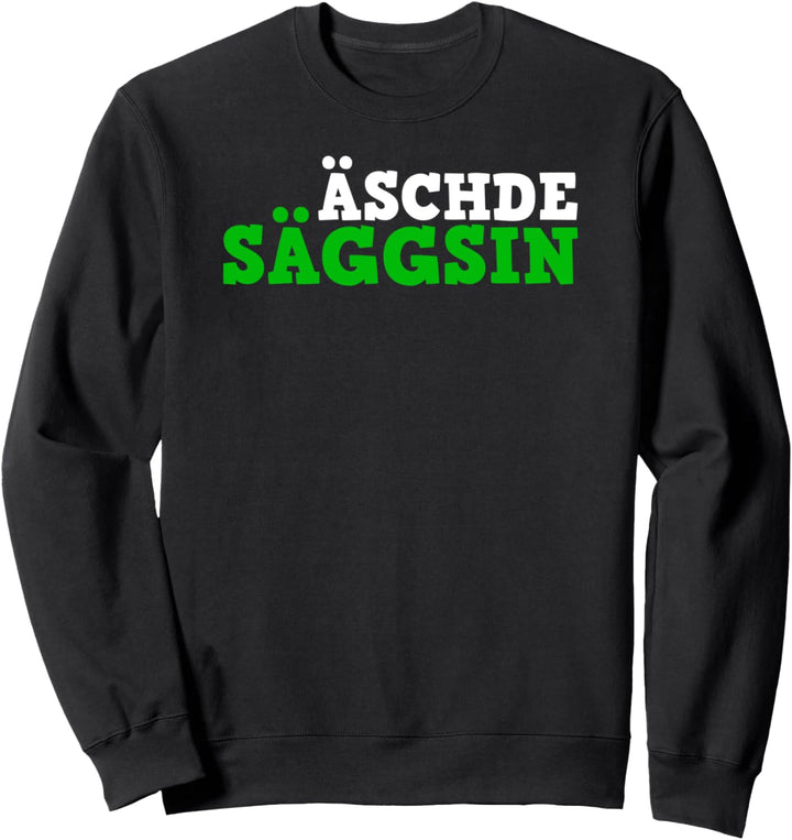 Äschde Säggsin - sächsisch echte Sächsin Sachsen Ossi Frauen Sweatshirt