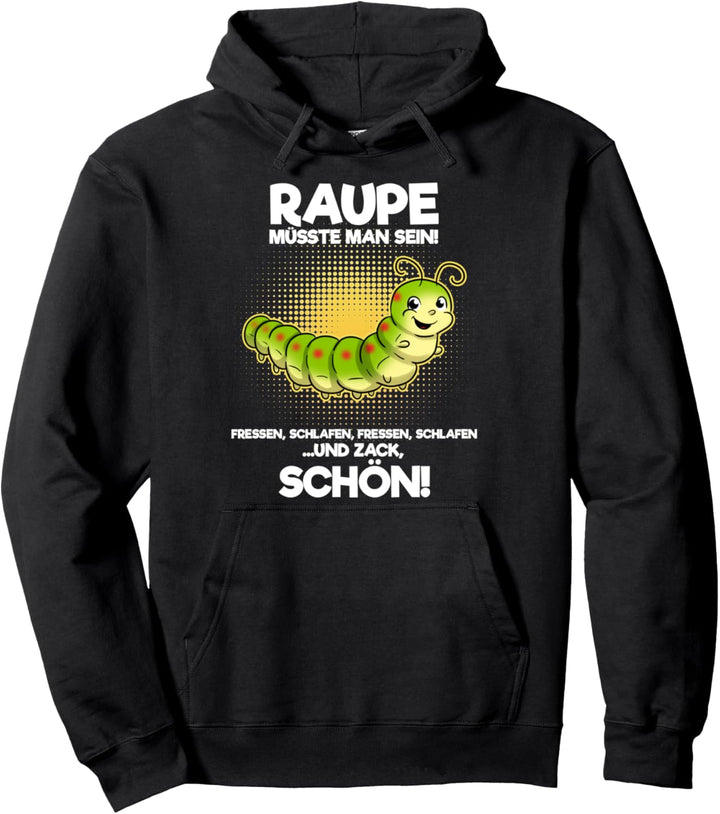 Raupe Müsste Man Sein Schmetterling Sprüche Pullover Hoodie