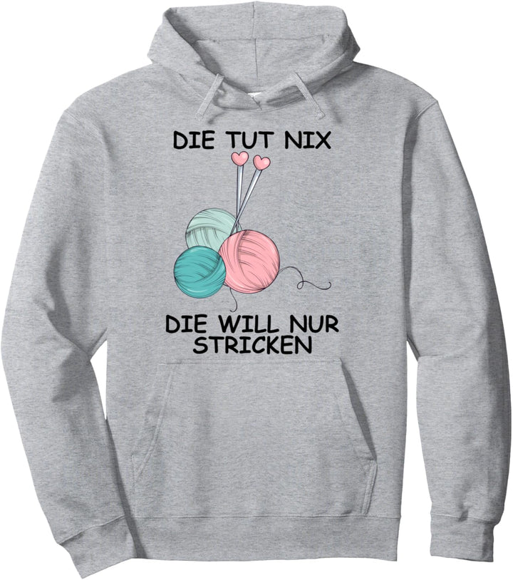 Die tut nix - Die will nur stricken Pullover Hoodie