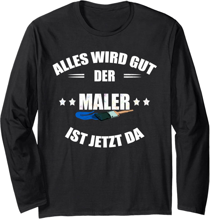 Maler: Alles wird gut - der Maler ist jetzt da Langarmshirt