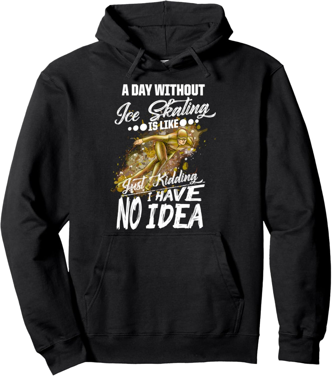 Ein Tag ohne Schlittschulaufen Eislaufen Eiskunstlaufen Pullover Hoodie