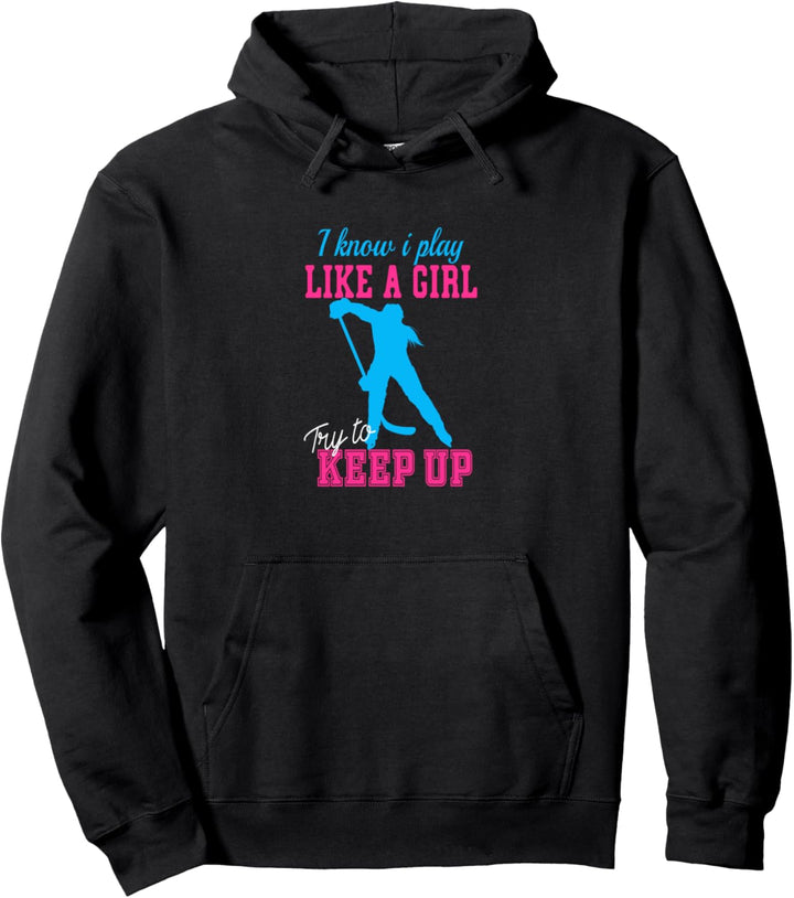 I Know I Play Like A Girl Spielerin Geschenk Hockey Pullover Hoodie