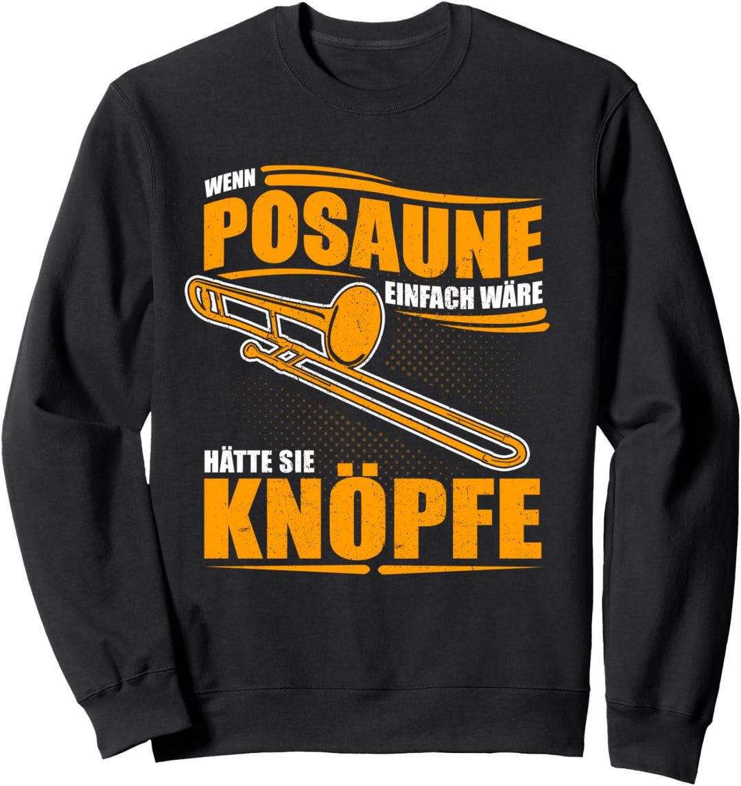 Wenn Posaune einfach wäre hätte sie Knöpfe - Posaunisten Sweatshirt