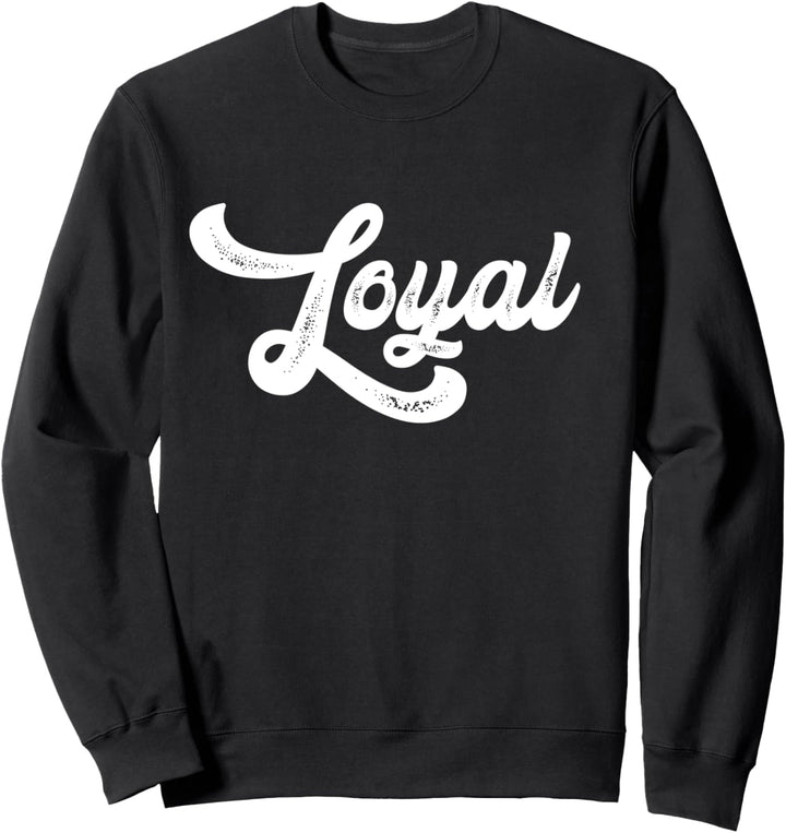 Loyal - Script Sweatshirt