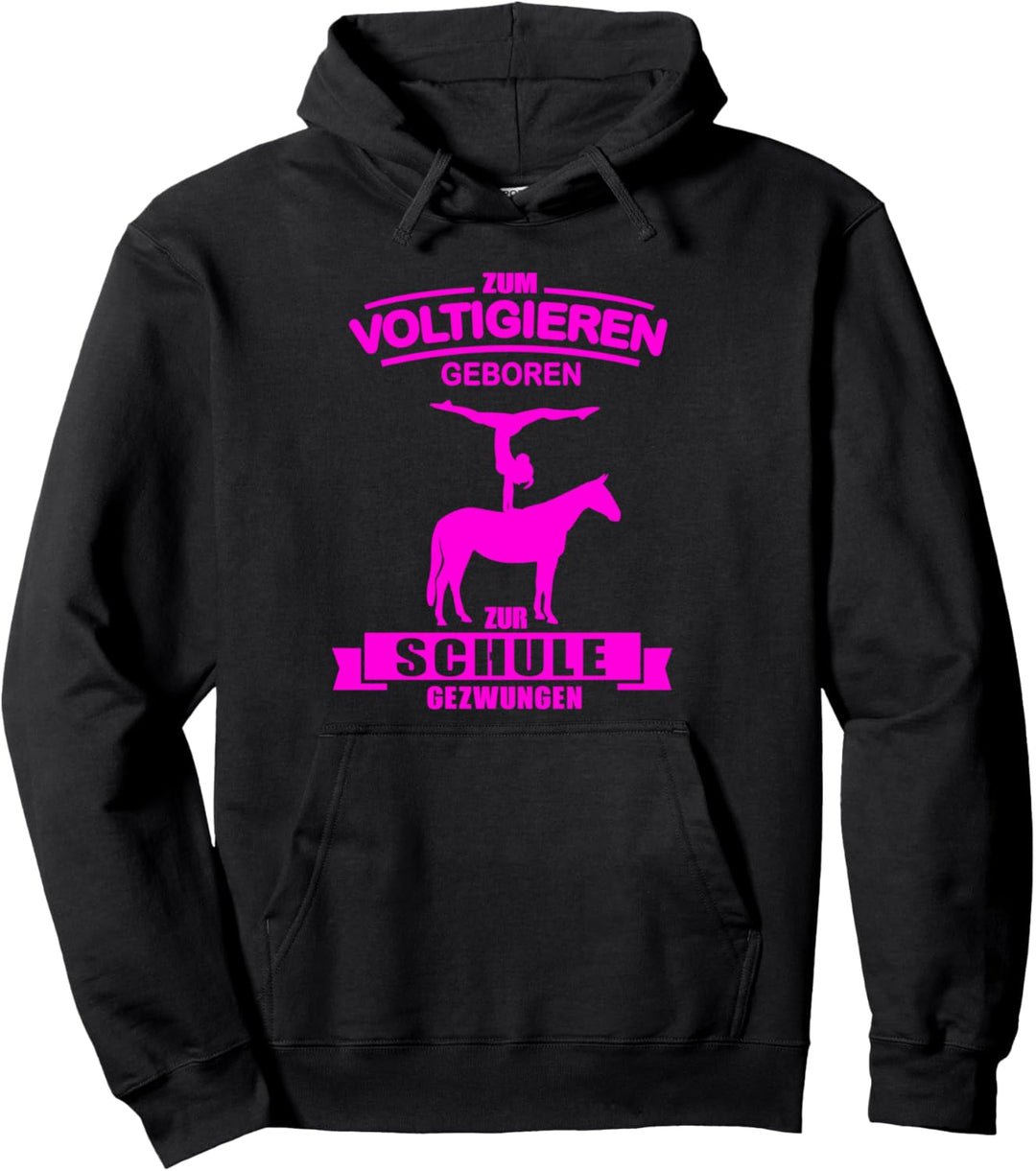 Zum Voltigieren geboren zur Schule gezwungen Pullover Hoodie