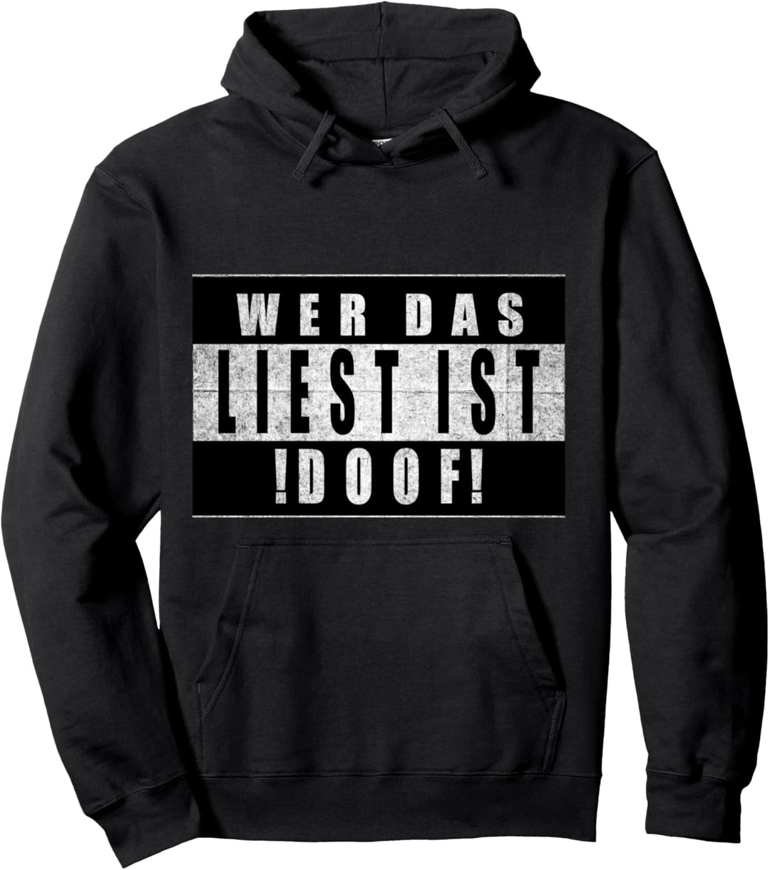 Wer Das Liest ist Doof T - Fun Lustige Sprüche Pullover Hoodie