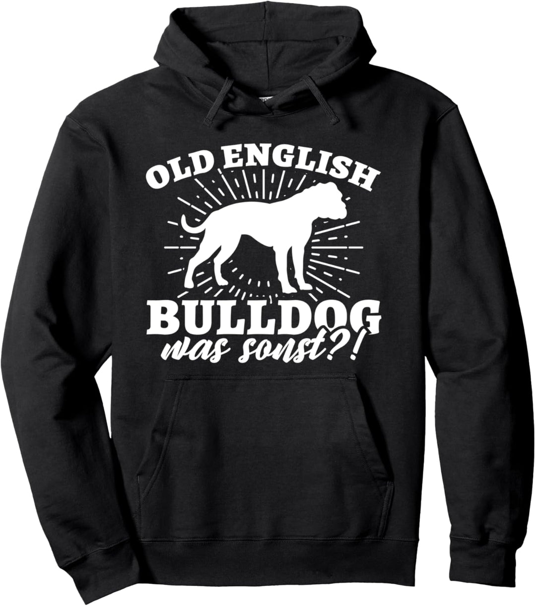 Old English Bulldog Was Sonst Hundebesitzer Hunde Gassi Pullover Hoodie