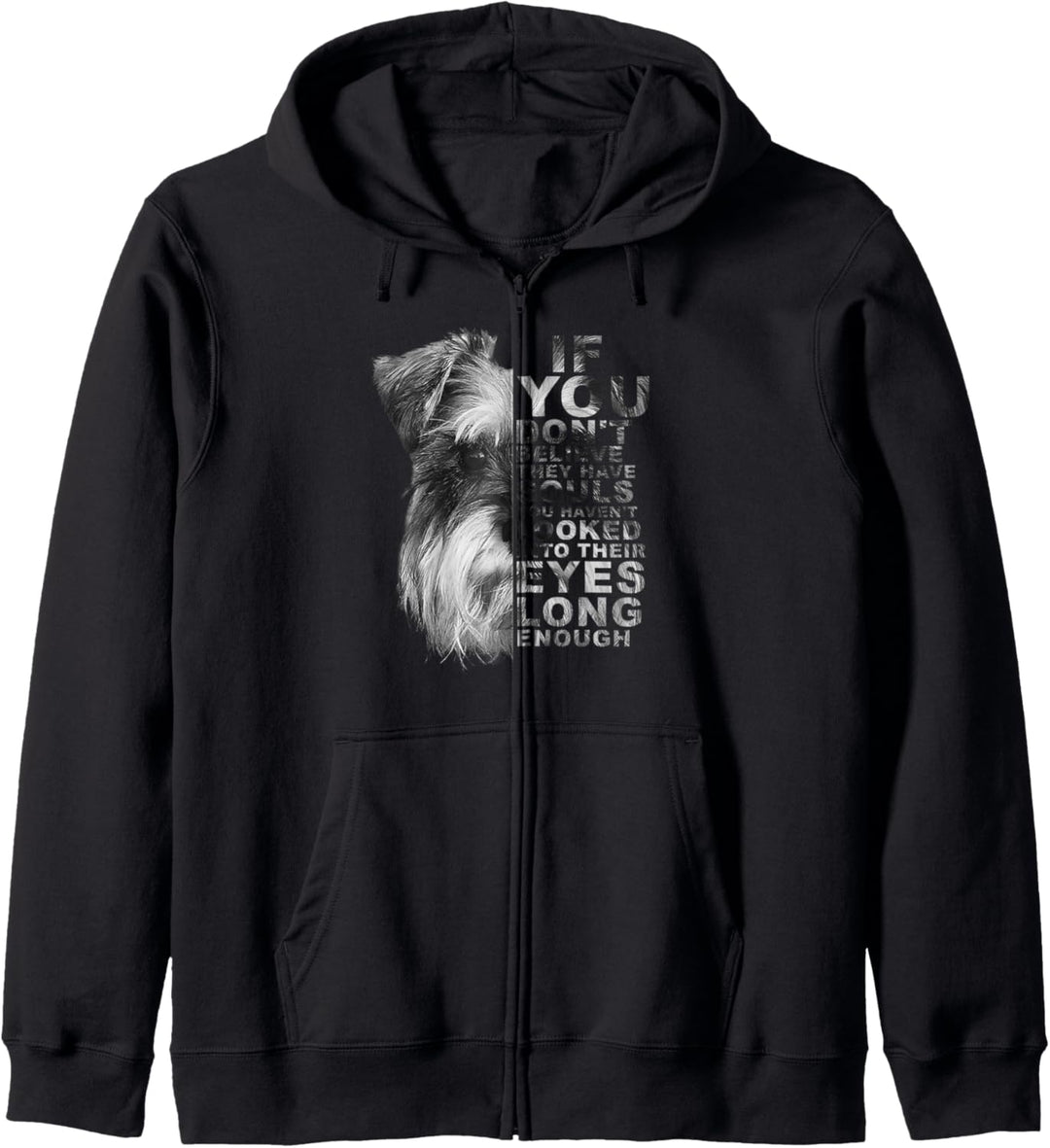 If You Don't Believe They Have Souls Miniature Schnauzer Dog Kapuzenjacke