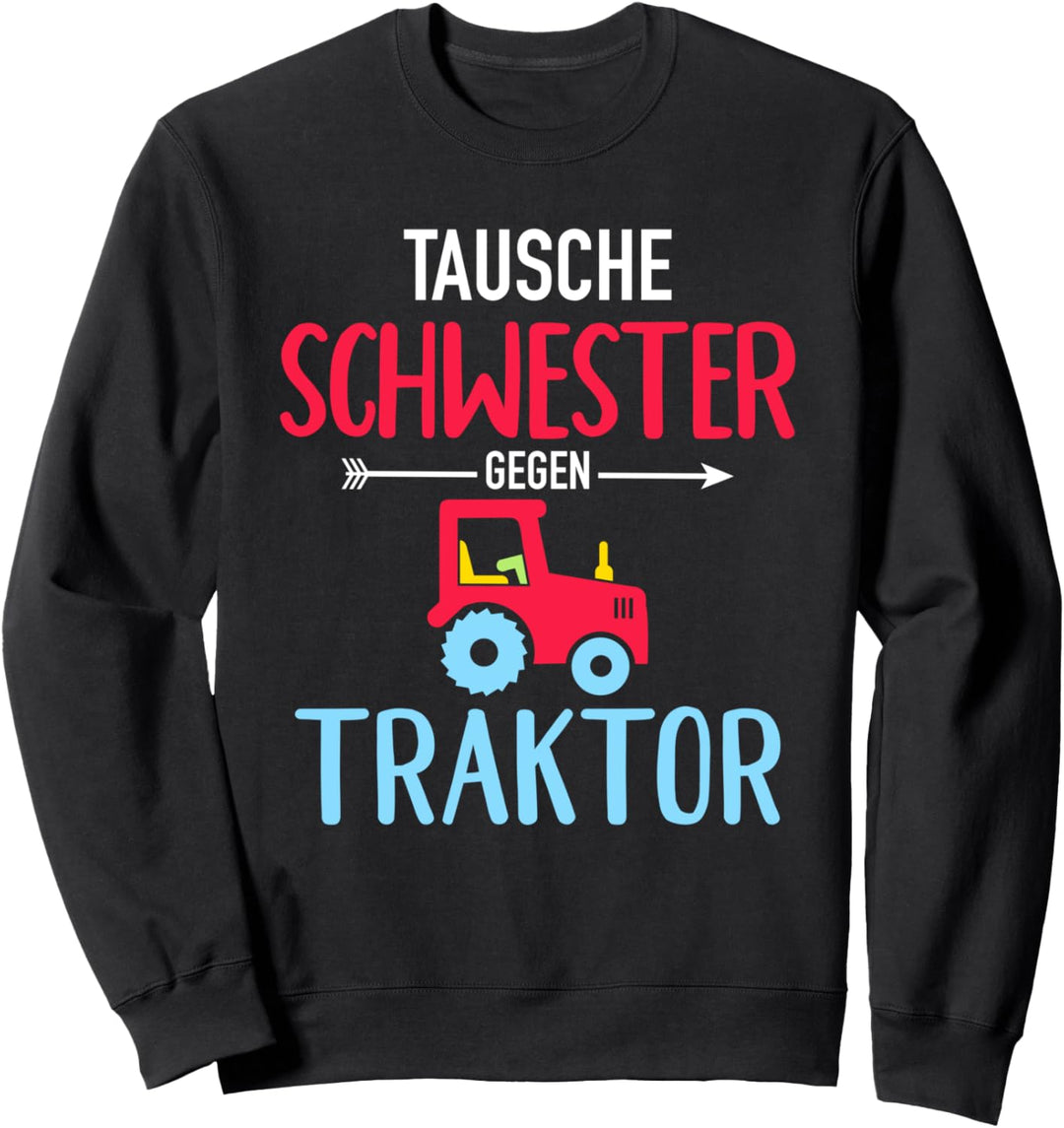 Tausche Schwester gegen Traktor Bruder Sweatshirt