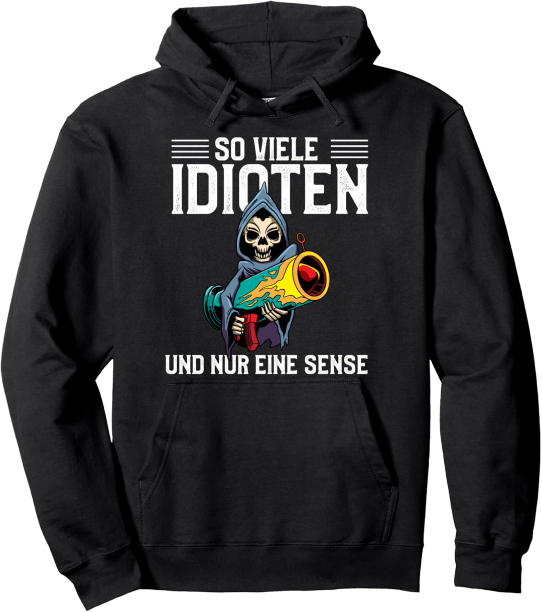 So viele Idioten und nur eine Sense Pullover Hoodie