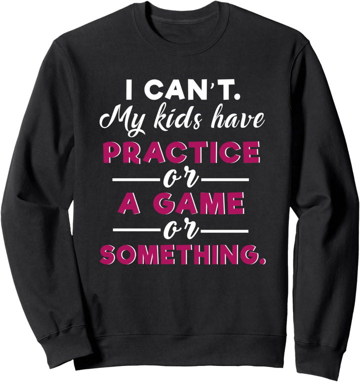 Lustige Sportmama Ich kann nicht Kinder haben ein Spiel üben Sweatshirt