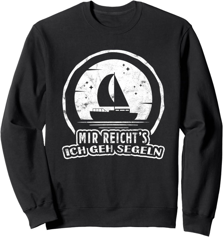 Mir Reichts Ich Geh Segeln Für Segler Sweatshirt