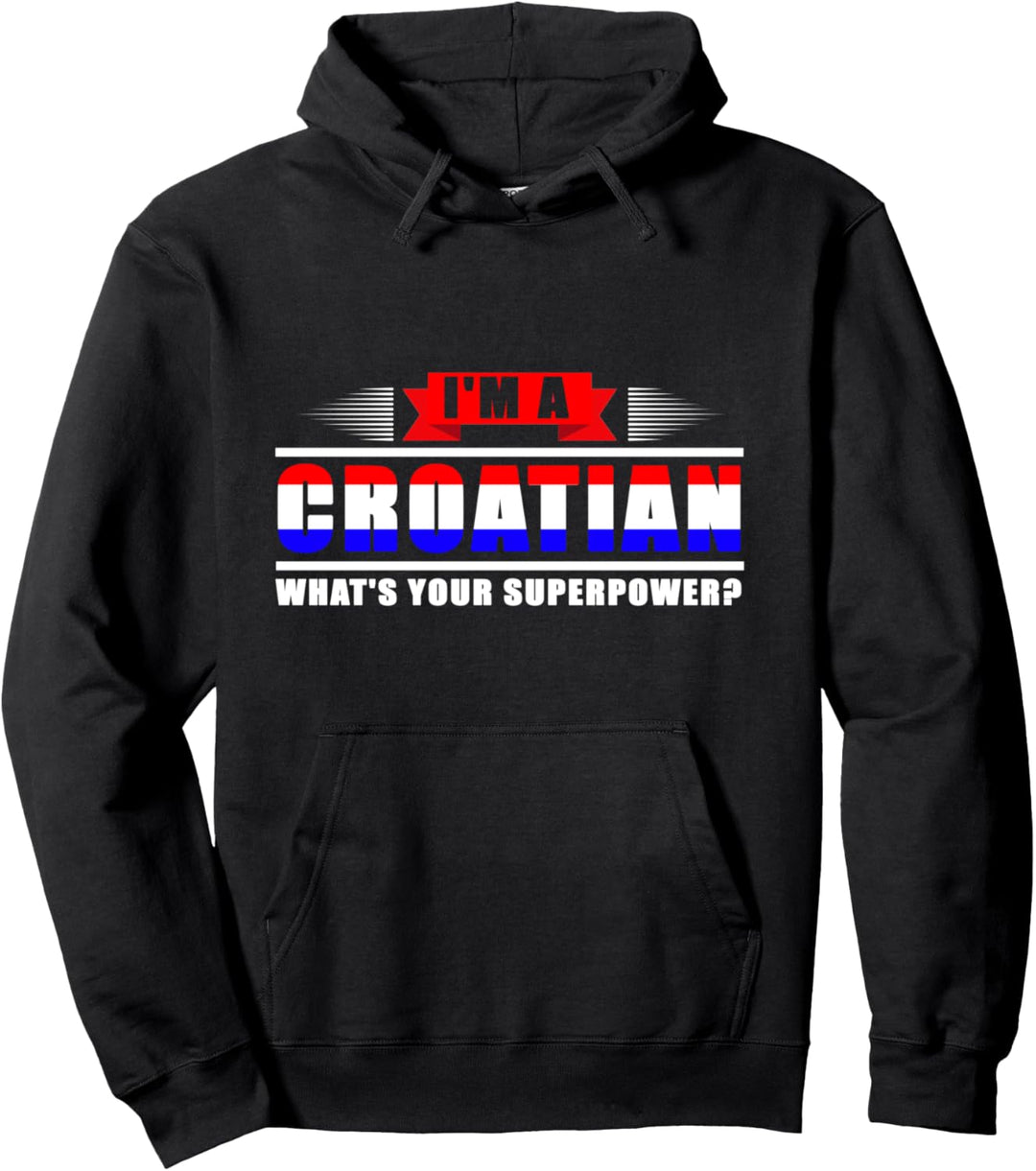 Ich bin ein Kroate Was ist deine Supermacht? kroatien Pullover Hoodie
