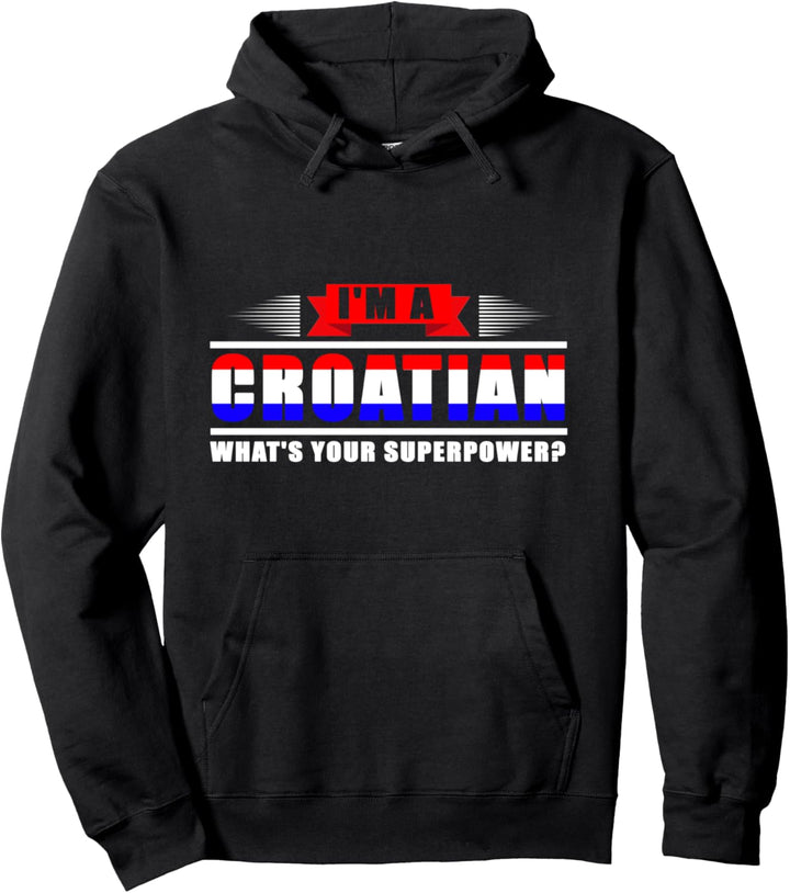 Ich bin ein Kroate Was ist deine Supermacht? kroatien Pullover Hoodie