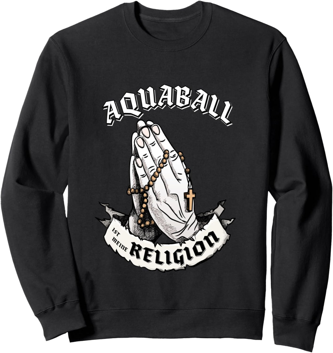Aquaball ist meine Religion I Lustiges Aquaball Geschenk Sweatshirt