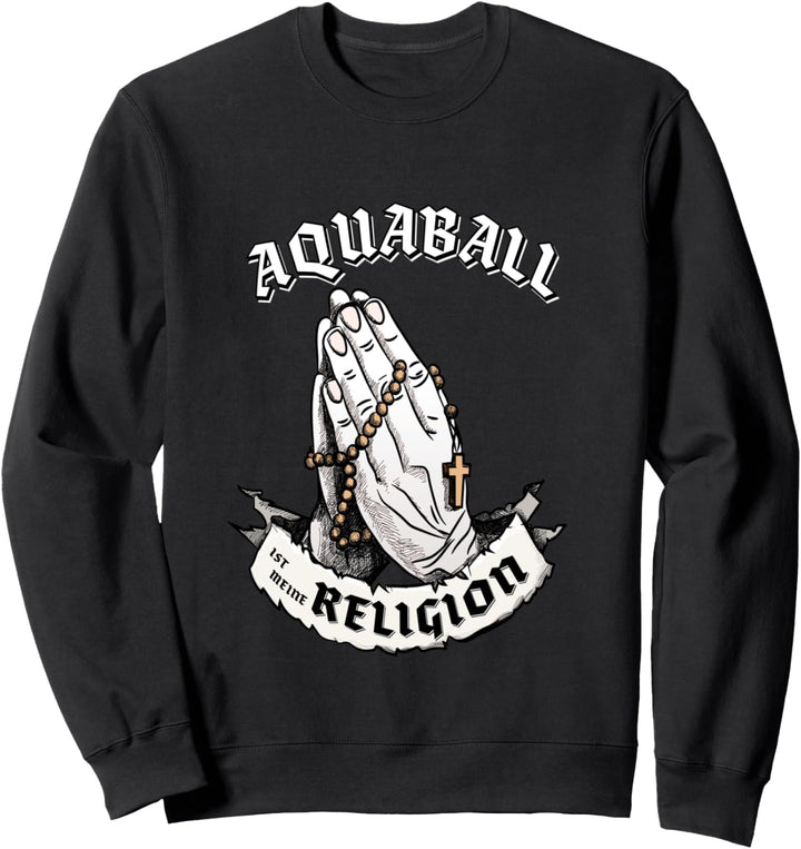 Aquaball ist meine Religion I Lustiges Aquaball Geschenk Sweatshirt
