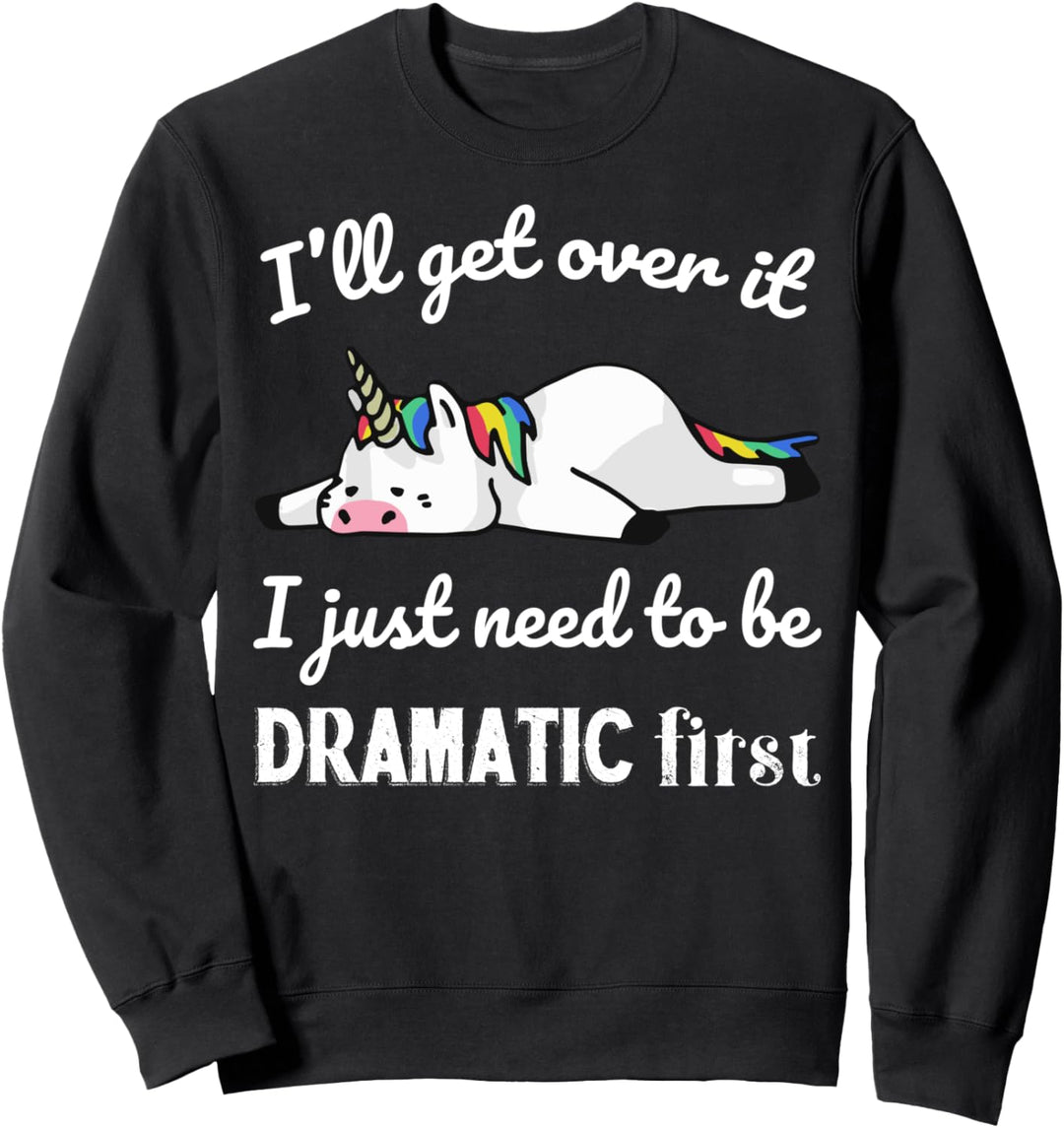 Funny Lazy Unicorn I'll get over it Sweatshirt