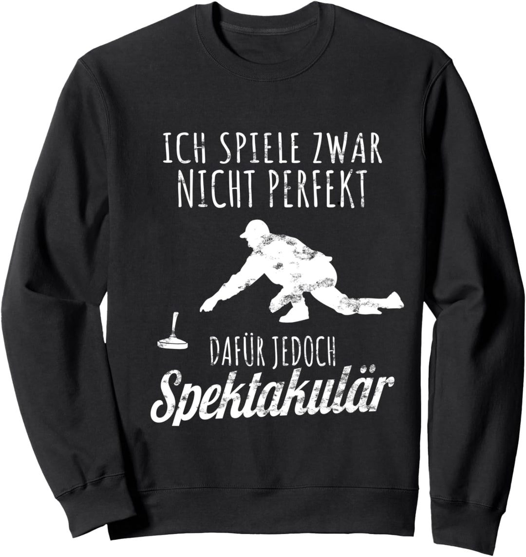 Stockschiessen - Ich Spiele Nicht Perfekt Dafür Spektakulär Sweatshirt