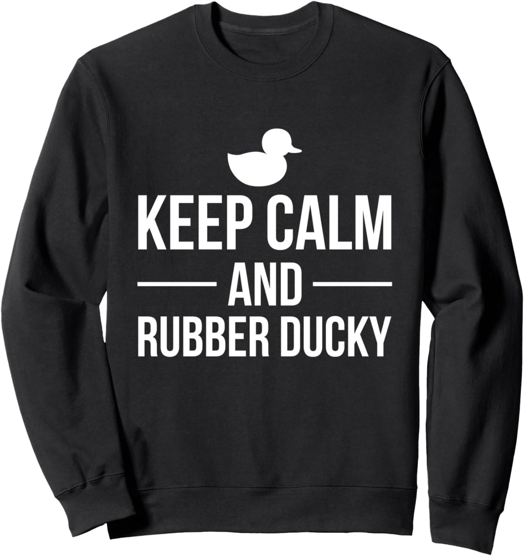 Keep Calm And Rubber Ducky Sweatshirt
