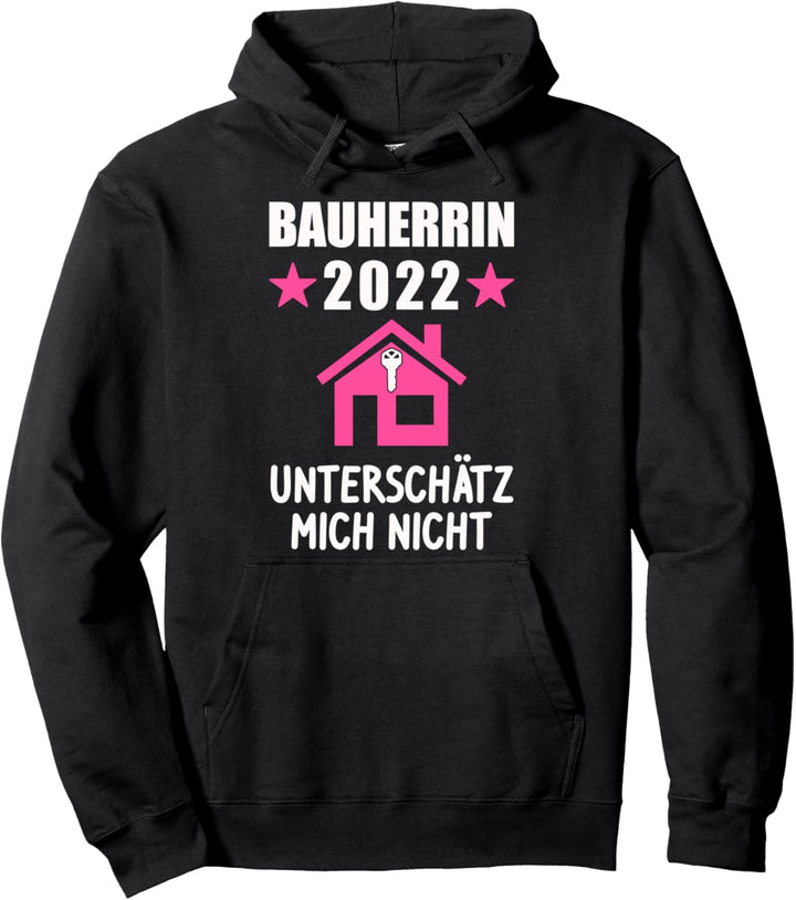 Bauherrin 2022 Unterschätz mich nicht Bauherrin 2022 Bauherr Pullover Hoodie