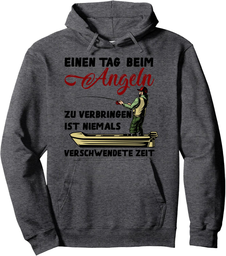 Einen Tag beim Angeln zu verbringen ist niemals verschwendet Pullover Hoodie
