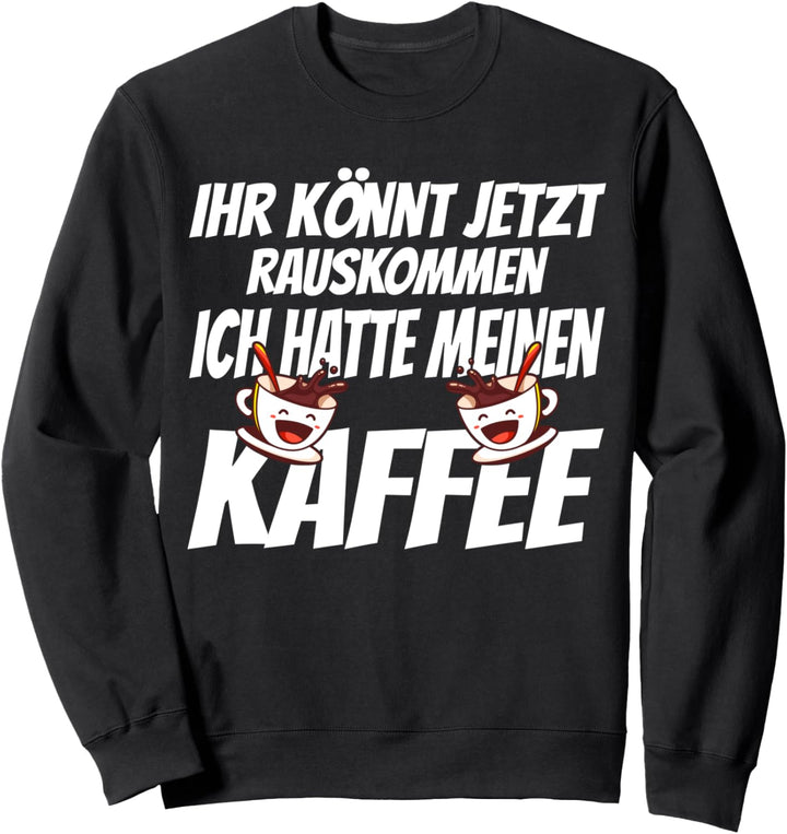 Ich hatte meinen Kaffee, Lustiges Kaffeetrinker Sweatshirt