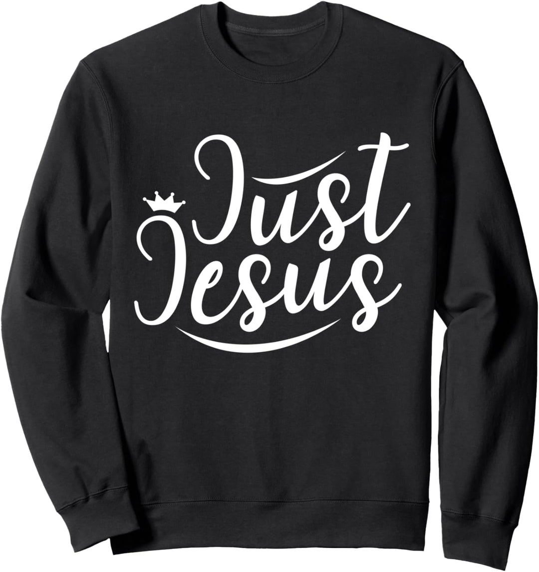 Christian Just Jesus Faith Inspirierend Männer Frauen Sweatshirt
