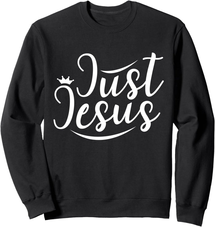 Christian Just Jesus Faith Inspirierend Männer Frauen Sweatshirt