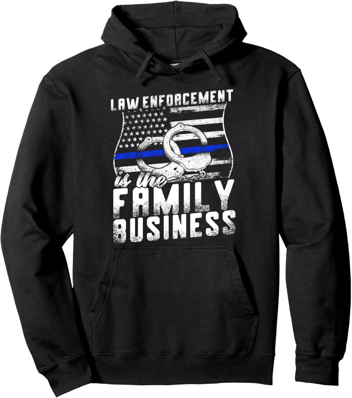 Law Enforcement Is The Family Business Pullover Hoodie