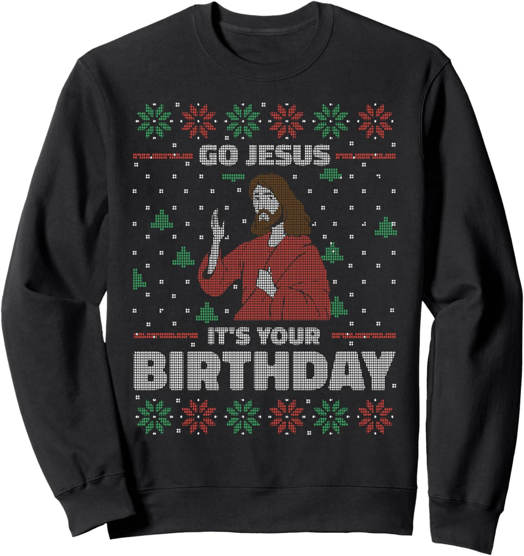 Go Jesus It's Your Birthday Ugly Christmas Sweater Sweatshirt