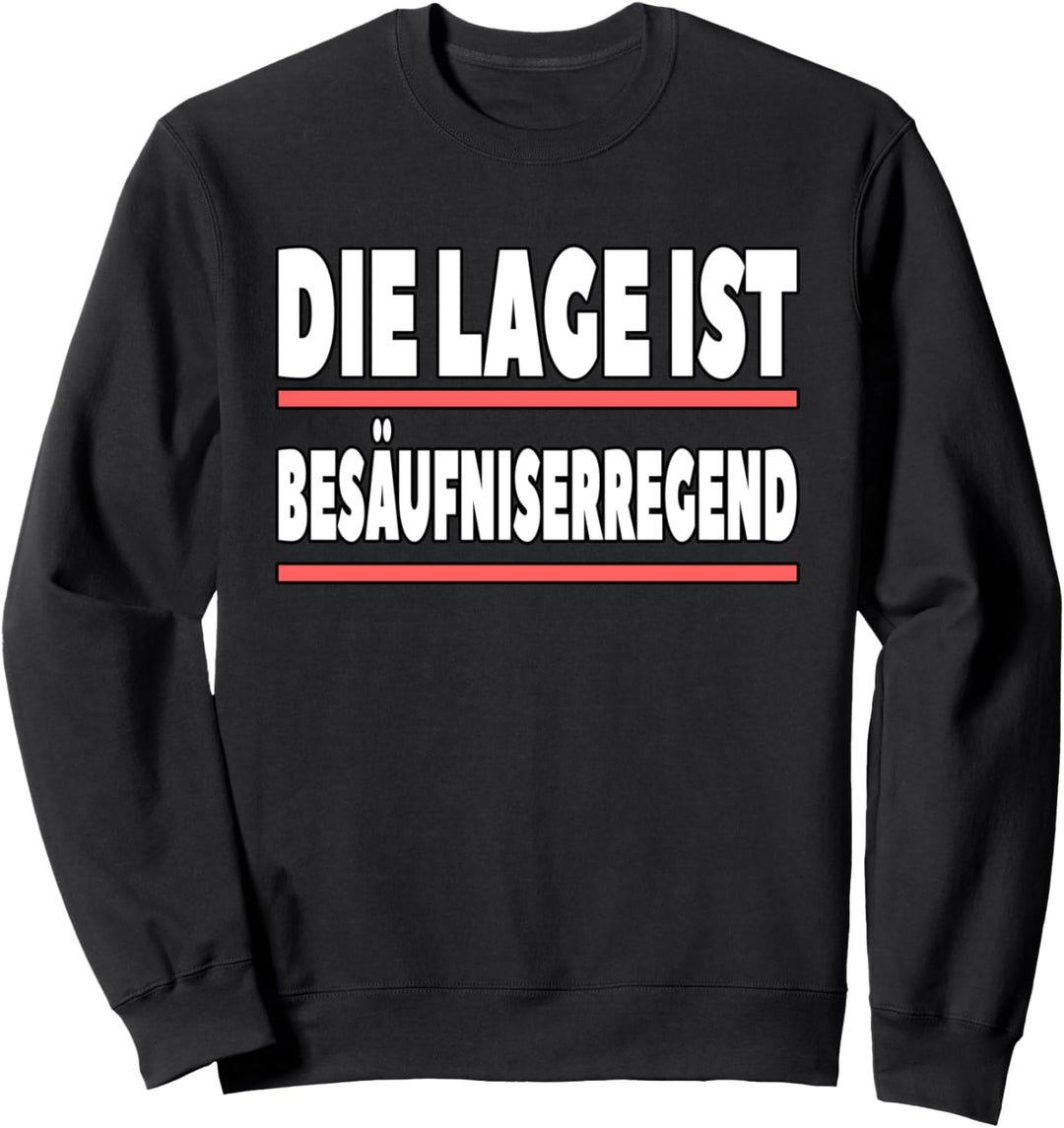 Die Lage ist besäufniserregend Sweatshirt