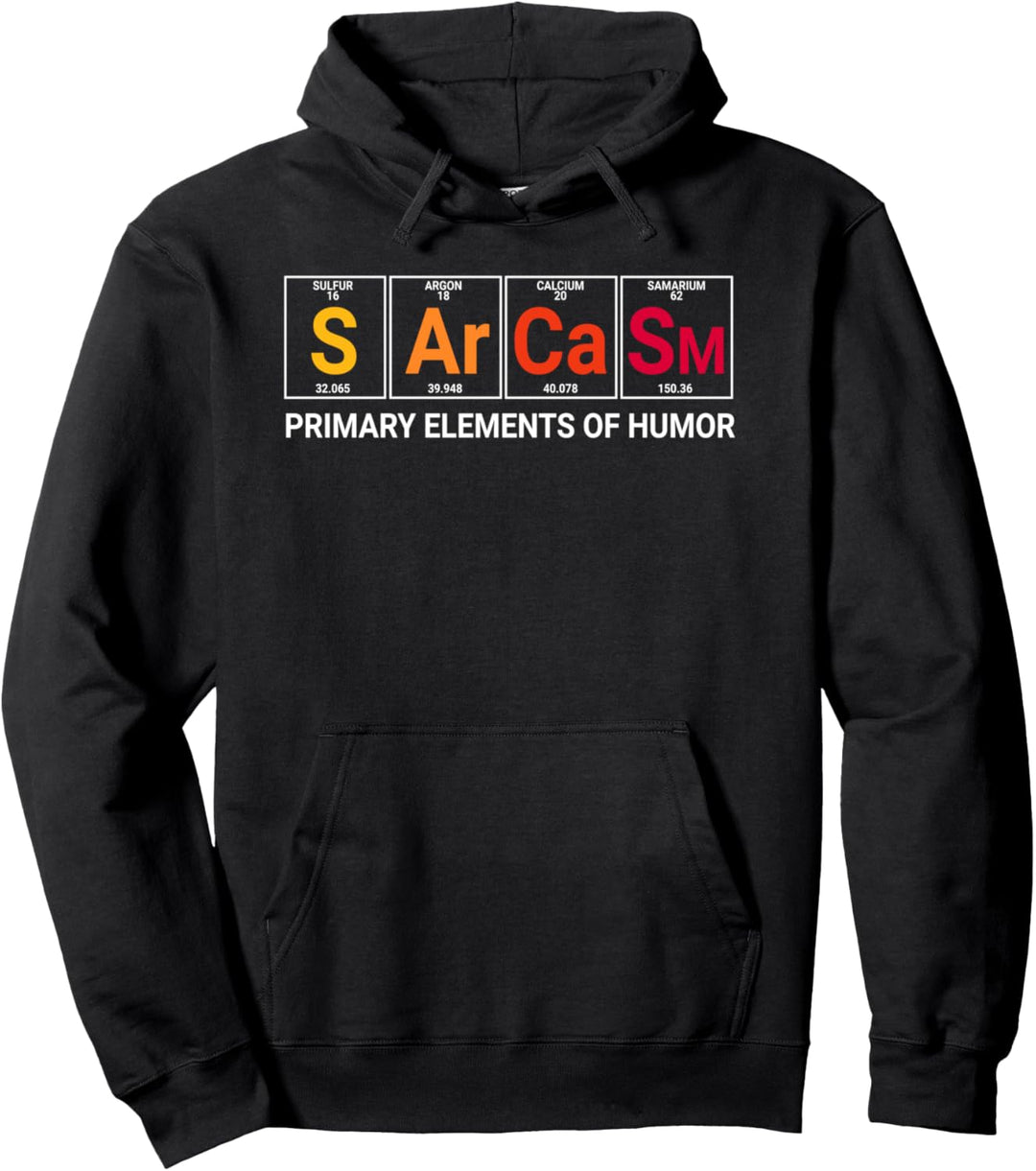 Chemiker Geschenk Sarcasm Primary Elements Of Humor Pullover Hoodie